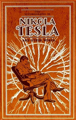 The Autobiography of Nikola Tesla and Other Works (Leather-bound Classics) (Hardcover)