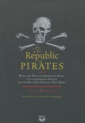 The Republic of Pirates: Being the True and Surprising Story of the Caribbean Pirates and the Man Who Brought Them Down (MP3 CD)