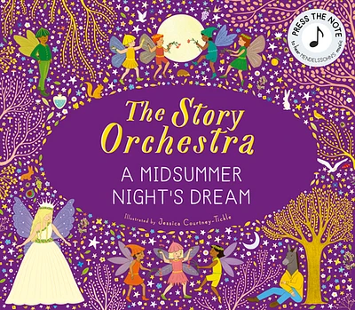 The Story Orchestra: Shakespeare's A Midsummer Night's Dream: Press the note to hear Mendelssohn's music (Hardcover)