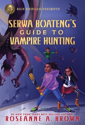 Rick Riordan Presents: Serwa Boateng's Guide to Vampire Hunting (Paperback)