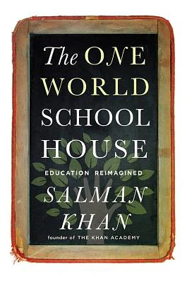 The One World Schoolhouse: Education Reimagined (Hardcover)