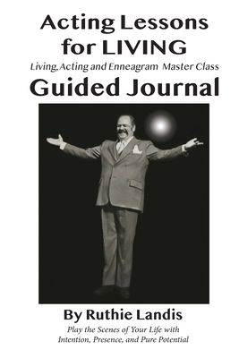 Acting Lessons for Living: Guided Journal