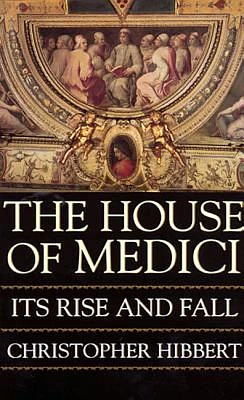 The House of Medici: Its Rise and Fall (Paperback)