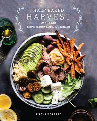 Half Baked Harvest Cookbook: Recipes from My Barn in the Mountains (Hardcover)