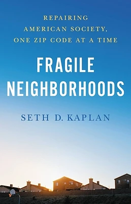 Fragile Neighborhoods: Repairing American Society, One Zip Code at a Time (Hardcover)