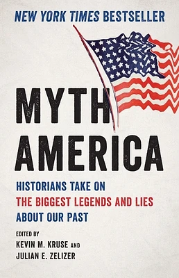 Myth America: Historians Take On the Biggest Legends and Lies About Our Past (Hardcover)