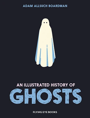 An Illustrated History of Ghosts (Hardcover