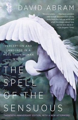 The Spell of the Sensuous: Perception and Language in a More-Than-Human World (Paperback)