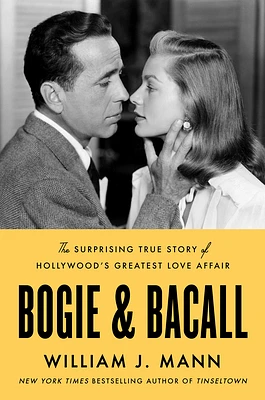 Bogie & Bacall: The Surprising True Story of Hollywood's Greatest Love Affair (Hardcover)