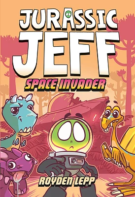 Jurassic Jeff: Space Invader (Jurassic Jeff Book 1): (A Graphic Novel) (Jeff in the Jurassic #1) (Hardcover)