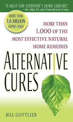 Alternative Cures: More than 1,000 of the Most Effective Natural Home Remedies (Mass Market)