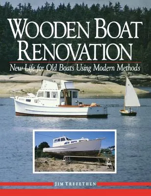 Wooden Boat Renovation: New Life for Old Boats Using Modern Methods