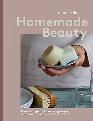 Homemade Beauty: A modern guide to making soaps, shampoo bars & skincare essentials (Hardcover)