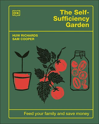 The Self-Sufficiency Garden: Feed Your Family and Save Money: THE #1 SUNDAY TIMES BESTSELLER (Hardcover)