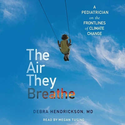 The Air They Breathe: A Pediatrician on the Frontlines of Climate Change (Compact Disc)