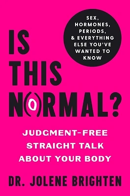 Is This Normal?: Judgment-Free Straight Talk about Your Body (Hardcover)