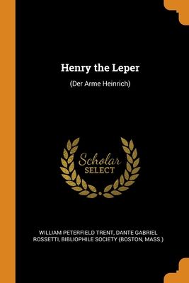 Henry the Leper: (Der Arme Heinrich)