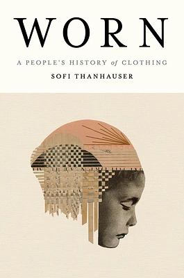 Worn: A People's History of Clothing (Hardcover)