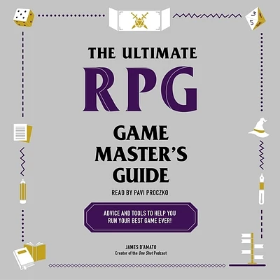 The Ultimate RPG Game Master's Guide: Advice and Tools to Help You Run Your Best Game Ever! (Compact Disc)