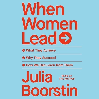 When Women Lead: What They Achieve, Why They Succeed, and How We Can Learn from Them (Compact Disc)