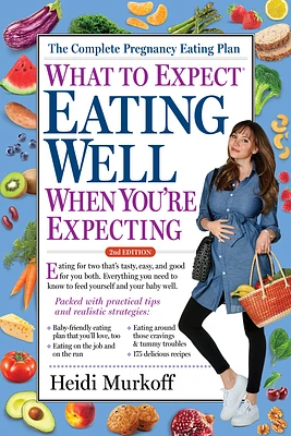 What to Expect: Eating Well When You're Expecting, 2nd Edition (Paperback)