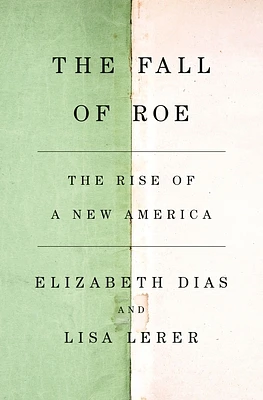 The Fall of Roe: The Rise of a New America (Hardcover)