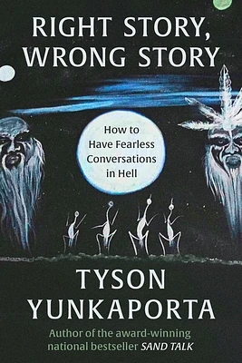 Right Story, Wrong Story: How to Have Fearless Conversations in Hell (Hardcover)