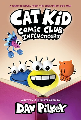 Cat Kid Comic Club: Influencers: A Graphic Novel (Cat Kid Comic Club #5): From the Creator of Dog Man (Hardcover