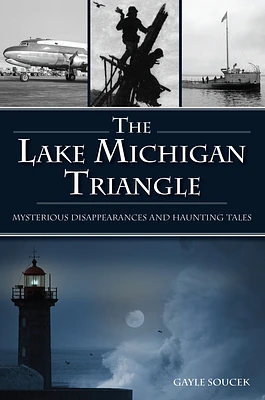 The Lake Michigan Triangle: Mysterious Disappearances and Haunting Tales (American Legends) (Paperback)