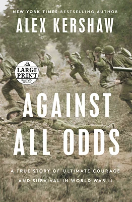 Against All Odds: A True Story of Ultimate Courage and Survival in World War II (Large Print / Paperback)