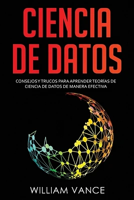 Ciencia de datos: Consejos y trucos para aprender teorías de ciencia de datos de manera efectiva (Paperback)