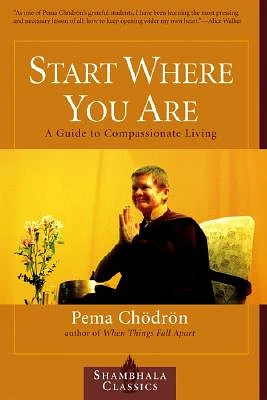 Start Where You Are: A Guide to Compassionate Living (Paperback)