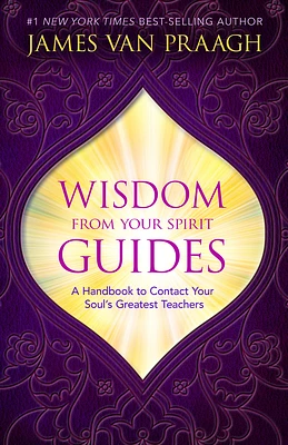 Wisdom from Your Spirit Guides: A Handbook to Contact Your Soul's Greatest Teachers (Paperback)