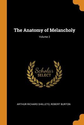 The Anatomy of Melancholy; Volume