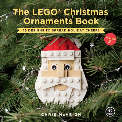 The LEGO Christmas Ornaments Book, Volume 2: 16 Designs to Spread Holiday Cheer! (Hardcover)