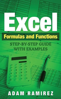 Excel Formulas and Functions: Step-By-Step Guide with Examples (Paperback)