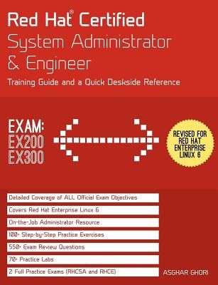 Red Hat Certified System Administrator & Engineer (RHCSA and RHCE): Training Guide and a Deskside Reference, RHEL 6 (Exams Ex200 & Ex300)