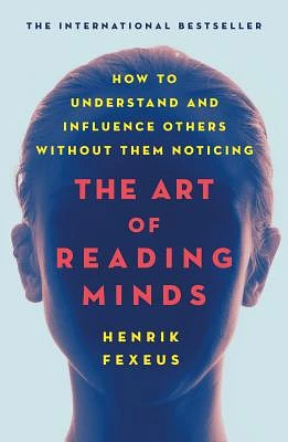 The Art of Reading Minds: How to Understand and Influence Others Without Them Noticing (Paperback)