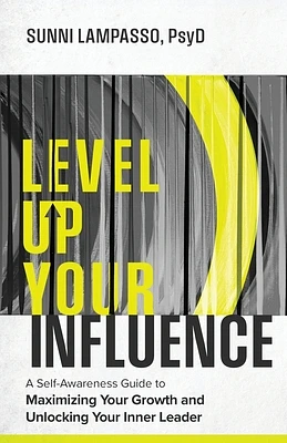 Level Up Your Influence: A Self-Awareness Guide to Maximizing Your Growth and Unlocking Your Inner Leader (Paperback)