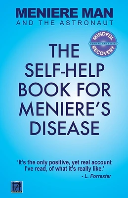 Meniere Man And The Astronaut: The Self-Help Book For Meniere's Disease (Paperback)