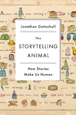 The Storytelling Animal: How Stories Make Us Human (Hardcover)