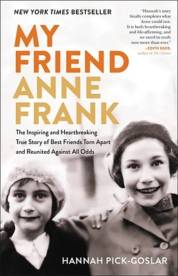 My Friend Anne Frank: The Inspiring and Heartbreaking True Story of Best Friends Torn Apart and Reunited Against All Odds (Hardcover)