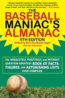 The Baseball Maniac's Almanac - 5th Edition: The Absolutely, Positively, and Without Question Greatest Book of Facts, Figures, and Astonishing Lists Ever Compiled (Paperback)