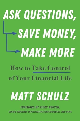 Ask Questions, Save Money, Make More: How to Take Control of Your Financial Life (Paperback)