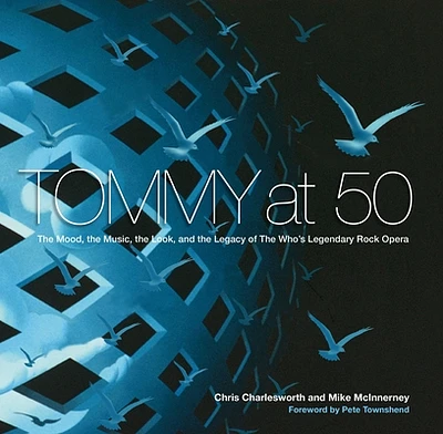 Tommy at 50: The Mood, the Music, the Look, and the Legacy of the Who's Legendary Rock Opera (Hardcover)