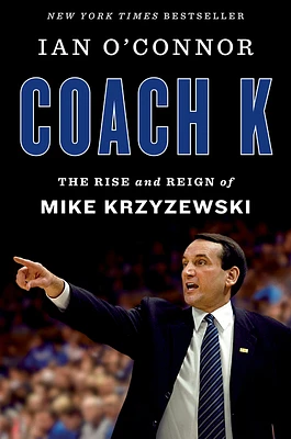 Coach K: The Rise and Reign of Mike Krzyzewski (Hardcover)