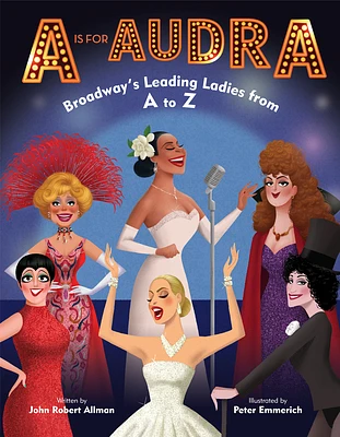 A Is for Audra: Broadway's Leading Ladies from A to Z (Hardcover)