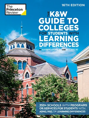 The K&W Guide to Colleges for Students with Learning Differences, 16th Edition: 350+ Schools with Programs or Services for Students with ADHD, ASD, or Learning Differences (College Admissions Guides) (Paperback)