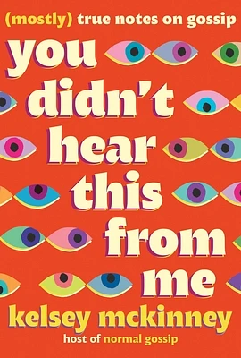 You Didn't Hear This From Me: (Mostly) True Notes on Gossip (Hardcover)