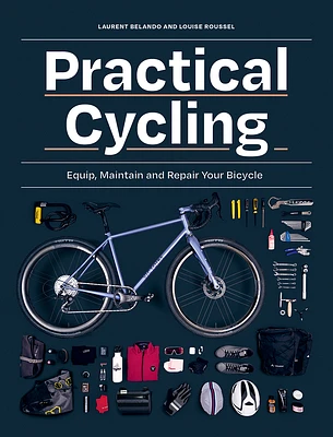 Practical Cycling: Equip, Maintain, and Repair Your Bicycle (Paperback)